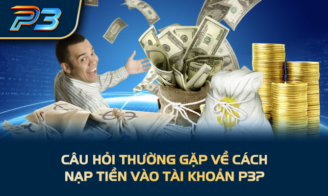 Câu hỏi thường gặp làm thế nào để đăng ký tài khoản tại nhà cái P3?