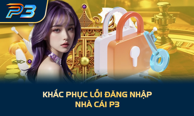 Lợi ích khi đăng nhập và tham gia P3