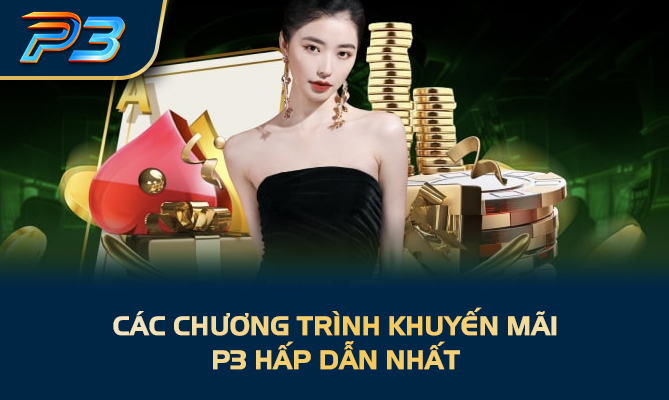 Các chương trình khuyến mãi P3 hấp dẫn nhất